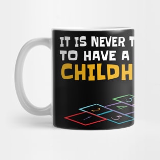 Happy Childrens / never too late for happy Childhood Gift Mug